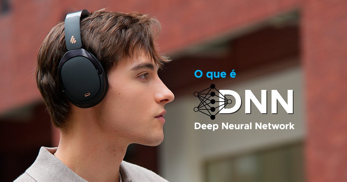 Tecnologia DNN – inteligência artificial em fones de ouvido