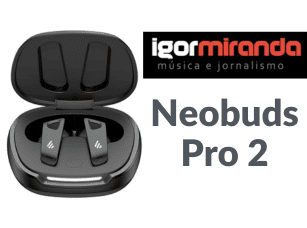 REVIEW – Neobuds Pro 2 – Igor Miranda